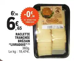 E.Leclerc Raclette Tranchée Brézain Livradois offre
