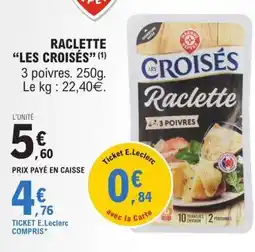 E.Leclerc Raclette 'Les Croisés' offre