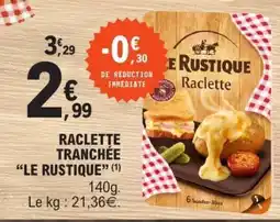 E.Leclerc Raclette Tranchée 'Le Rustique' offre