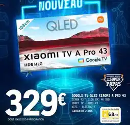 E.Leclerc GOOGLE TV QLED XIAOMI A PRO 43 offre