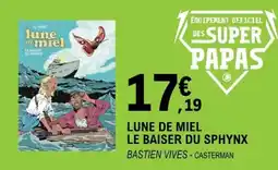 E.Leclerc LUNE DE MIEL LE BAISER DU SPHYNX offre