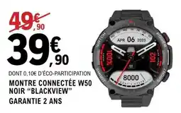 E.Leclerc Montre Connectée W50 Noir Blackview offre