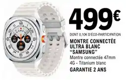 E.Leclerc MONTRE CONNECTÉE ULTRA BLANC “SAMSUNG” offre