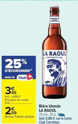 Carrefour Market LA RAOUL Bière blonde offre