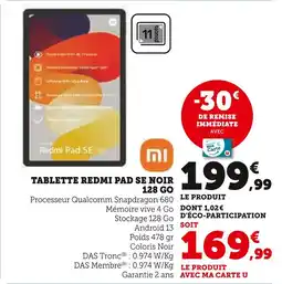 Super U XIAOMI TABLETTE REDMI PAD SE NOIR 128 GO offre