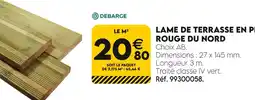 Tout faire matériaux DEBARGE LAME DE TERRASSE EN PIN ROUGE DU NORD offre