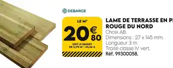 Tout faire matériaux DEBARGE LAME DE TERRASSE EN PIN ROUGE DU NORD offre