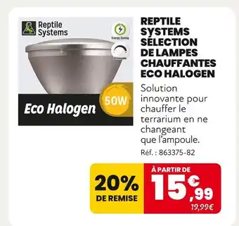 Animalis REPTILE SYSTEMS Sélection de lampes chauffantes Eco Halogen offre