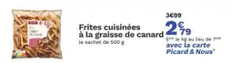 Picard picard Frites cuisinées à la graisse de canard offre