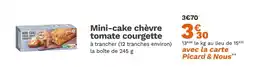 Picard picard Mini-cake chèvre tomate courgette offre