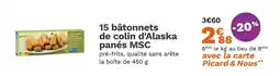 Picard picard 15 bâtonnets de colin d'Alaska panés MSC offre