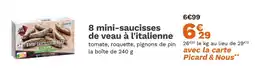Picard Picard 8 mini-saucisses de veau à l'italienne offre