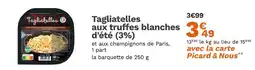 Picard Picard Tagliatelles aux truffes blanches d'été (3%) offre
