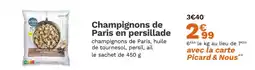 Picard picard Champignons de Paris en persillade offre