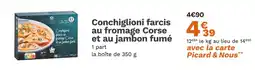 Picard picard Conchiglioni farcis au fromage Corse et au jambon fumé offre
