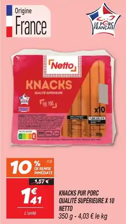 Netto Knacks pur porc qualité supérieure x 10 netto offre