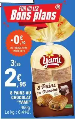 E.Leclerc 8 PAINS AU CHOCOLAT “YAMI” offre