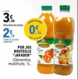 E.Leclerc PUR JUS BOUTEILLE JAFADEN offre