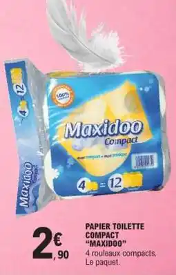 E.Leclerc PAPIER TOILETTE COMPACT “MAXIDOO” offre