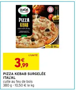 Intermarché ITAL'AL Pizza kebab surgelée offre