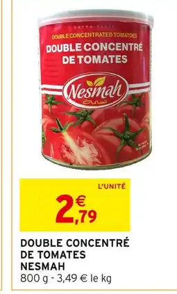 Intermarché Nesmah Double Concentré de Tomates offre