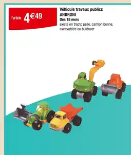 Carrefour ANDRONI Véhicule travaux publics offre