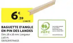 Bricomarché Baguette d'angle en pin des landes offre