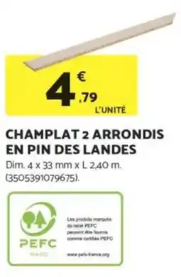 Bricomarché Champlat 2 arrondis en pin des landes offre