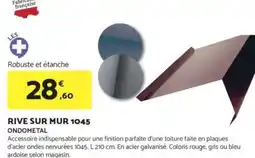 Bricomarché ONDOMETAL Rive sur mur 1045 offre