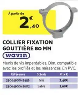 Bricomarché WAVIN Collier fixation gouttière 80 mm offre
