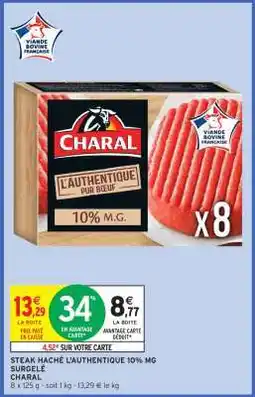 Intermarché Hyper STEAK HACHÉ L'AUTHENTIQUE 10% MG SURGELÉ CHARAL offre