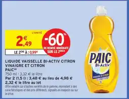 Intermarché Hyper LIQUIDE VAISSELLE BI-ACTIV CITRON VINAIGRE ET CITRON PAIC offre