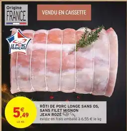 Intermarché Hyper Rôti de porc longe sans os, sans filet mignon Jean Rozé offre