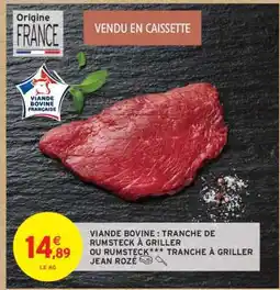 Intermarché Contact Viande Bovine : Tranche de Rumsteck à Griller ou Rumsteck*** Tranche à Griller Jean Rozé offre