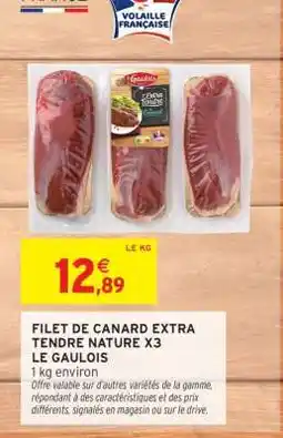 Intermarché Contact FILET DE CANARD EXTRA TENDRE NATURE X3 LE GAULOIS offre