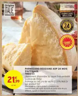 Intermarché PARMIGIANO REGGIANO AOP 24 MOIS D'AFFINAGE offre