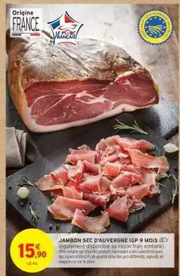 Intermarché JAMBON SEC D'AUVERGNE IGP 9 MOIS offre