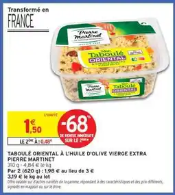 Intermarché Contact TABOULÉ ORIENTAL À L'HUILE D'OLIVE VIERGE EXTRA PIERRE MARTINET offre