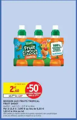 Intermarché BOISSON AUX FRUITS TROPICAL FRUIT SHOOT offre
