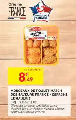 Intermarché MORCEAUX DE POULET MATCH DES SAVEURS FRANCE - ESPAGNE LE GAULOIS offre