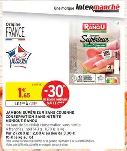 Intermarché JAMBON SUPÉRIEUR SANS COUENNE CONSERVATION SANS NITRITE MONIQUE RANOU offre