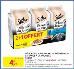Intermarché DÉLICES DU JOUR SACHETS FRAÎCHEUR CHAT EN SAUCE À LA VOLAILLE SHEBA offre