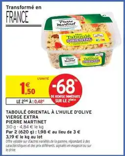 Intermarché TABOULÉ ORIENTAL À L'HUILE D'OLIVE VIERGE EXTRA PIERRE MARTINET offre