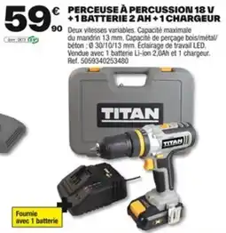 Brico Dépôt Perceuse à percussion 18 v +1 batterie 2 ah+1 chargeur offre