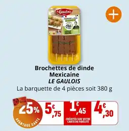 Coccinelle Supermarché Brochettes de dinde mexicaine le gaulois offre