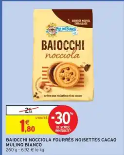 Intermarché Hyper BAIOCCHI NOCCIOLA FOURRÉS NOISETTES CACAO MULINO BIANCO offre