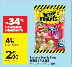 Carrefour Bonbons Family Party TÊTES BRULÉES offre