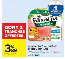 Carrefour Jambon Le Tranché Fin FLEURY MICHON offre