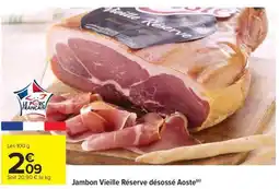 Carrefour Jambon Vieille Réserve désossé Aoste offre