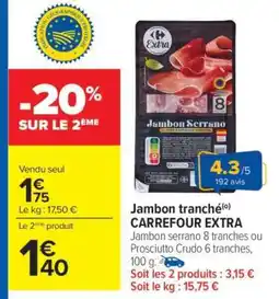 Carrefour Jambon tranché CARREFOUR EXTRA offre